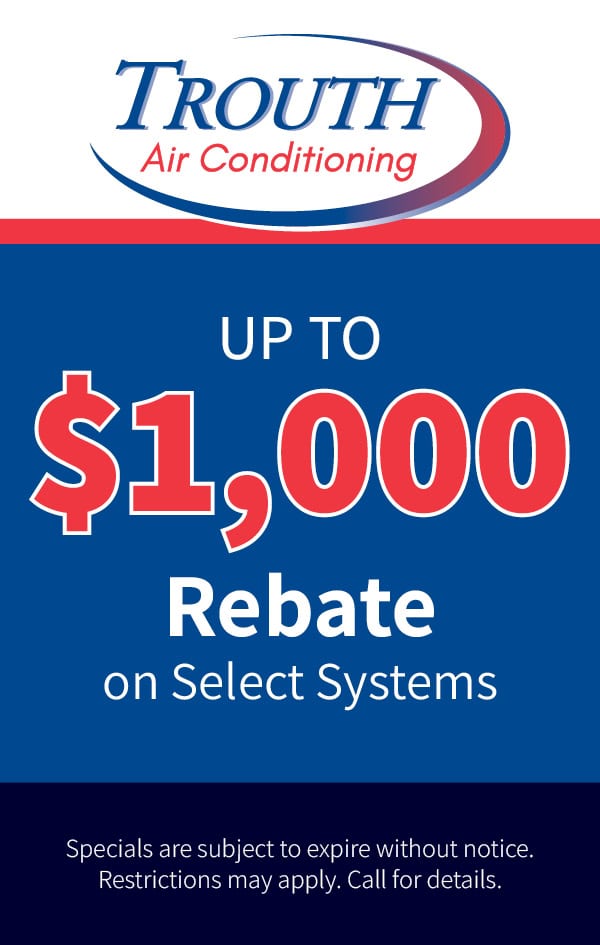 Up to ,000 rebate on select systems. Restrictions may apply. Call for details.